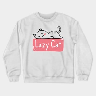 Lazy Cat, Lazy People funny Crewneck Sweatshirt